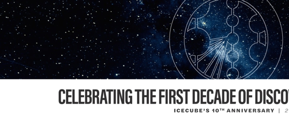 Celebrating IceCube’s first decade of discovery